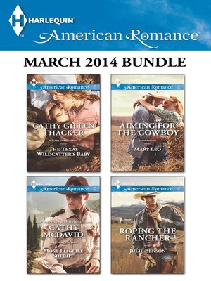 cover image of Harlequin American Romance March 2014 Bundle: The Texas Wildcatter's Baby\Most Eligible Sheriff\Aiming for the Cowboy\Roping the Rancher